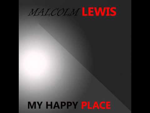 Malcolm Lewis: My Happy Place (Original Mix)