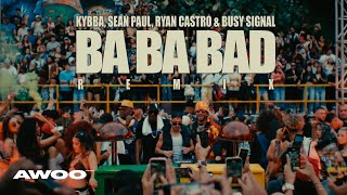 Kybba, Ryan Castro, Sean Paul & Busy Signal - BA BA BAD REMIX (Video Oficial)