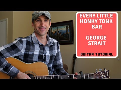 Every Little Honky Tonk Bar - George Strait