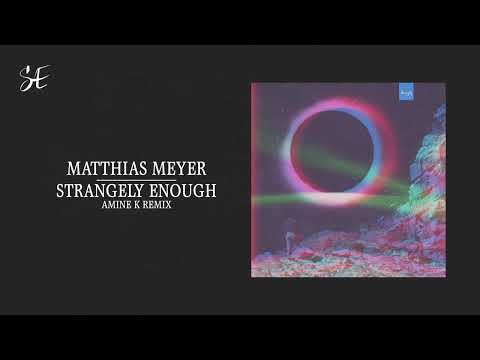 Matthias Meyer - Strangely Enough (Amine K Remix)