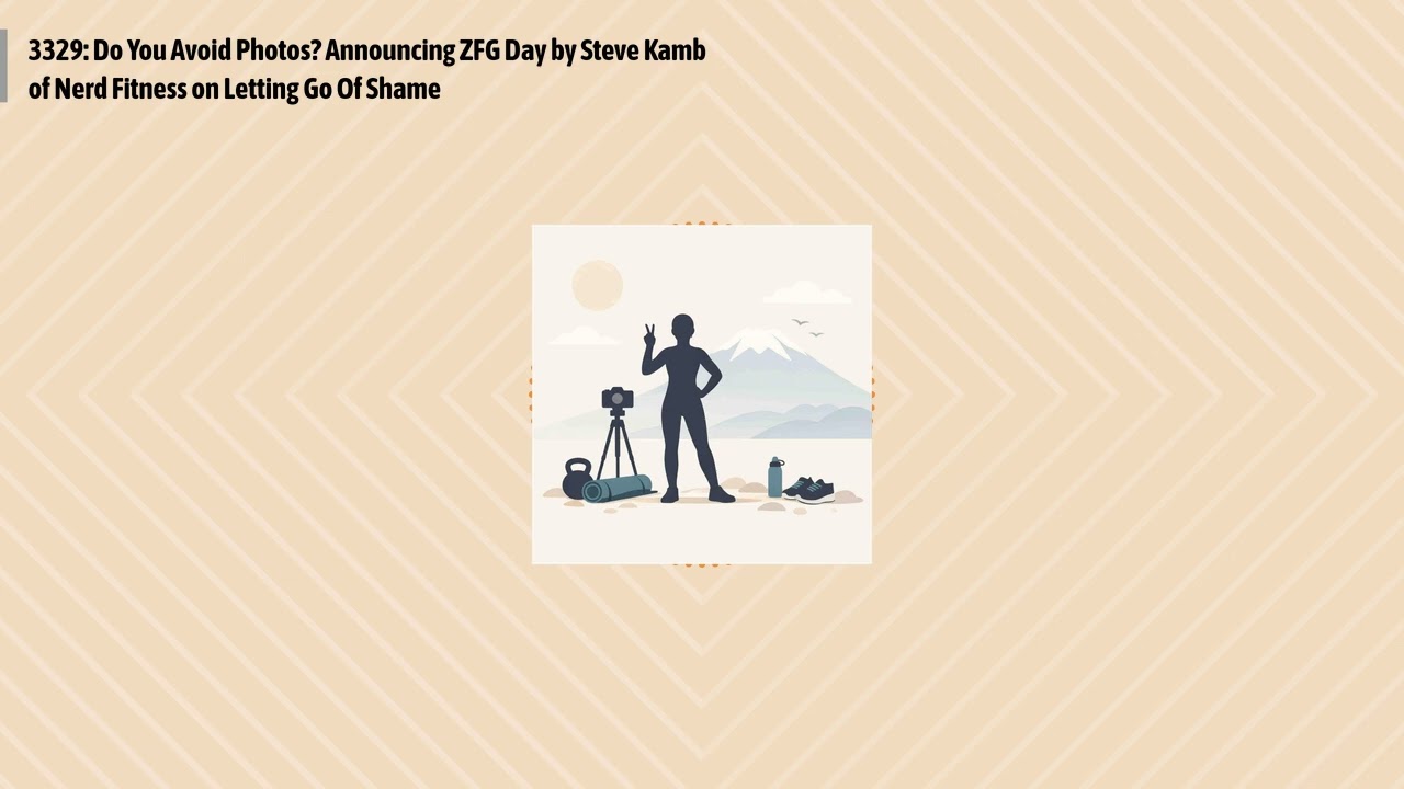3329: Do You Avoid Photos? Announcing ZFG Day by Steve Kamb of Nerd Fitness on Letting Go Of...