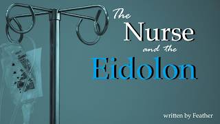 The Nurse and the Eidolon Roleplay, Pt. 2 -- (Female x Listener) (F4A)
