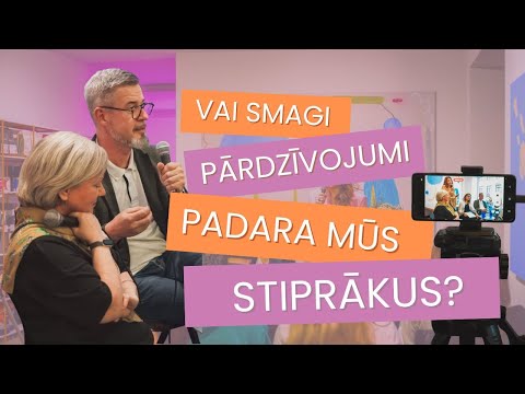 Sarunu vakars: Vai smagi pārdzīvojumi padara mūs stiprākus?