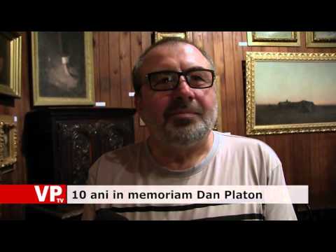 10 ani în memoriam Dan Platon