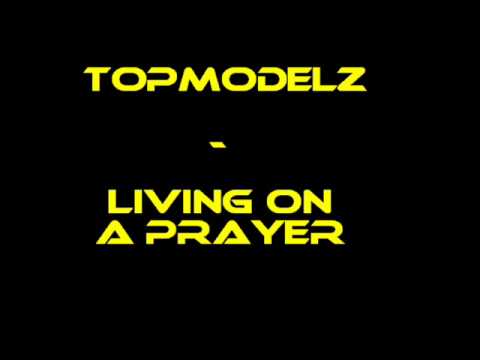 Topmodelz - Living On A Prayer