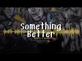 Something Better Rudye X Onad Lyrics Terjemahan