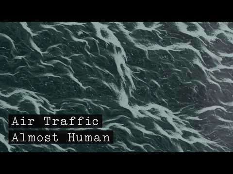 Air Traffic - Almost Human (Audio)