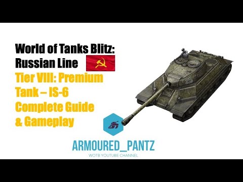 World of Tanks Blitz: Russian Line - Tier VIII Premium IS-6 Complete Guide