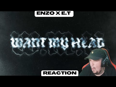 Kraayziie Reacts To ENZO x E.T - Want My Head