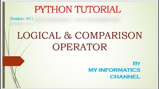 Python for beginners Session: 11- LOGICAL &amp; COMPARISON OPERATOR