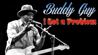 Buddy Guy - I Got A Problem (SR)
