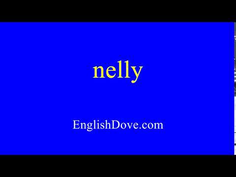 How to pronounce nelly in American English.
