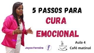 5 Passos para a Cura Emocional | Aula 4 | Joyce Ferreira | Inteligência Emocional