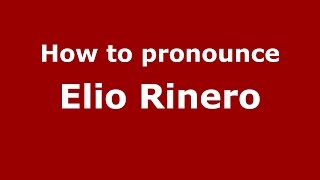 How to pronounce Elio Rinero