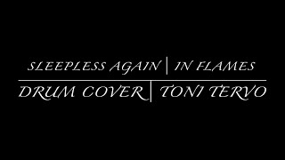 Sleepless Again | In Flames | DRUM COVER by Toni Tervo