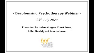 Decolonising Psychotherapy Webinar: Presented by Helen Morgan and Juliet Newbigin - 25/07/2020 video