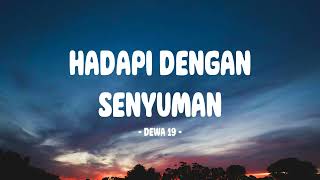 Dewa 19 - Hadapi Dengan Senyuman - Lirik Indo