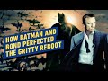 How Batman and Bond Perfected the ‘Gritty Reboot’