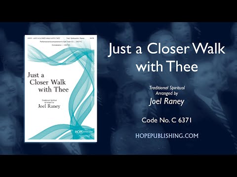 Just a Closer Walk with Thee - arr. Joel Raney