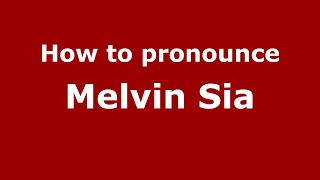 How to pronounce Melvin Sia