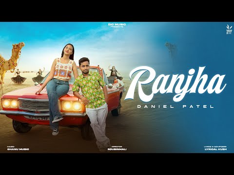 Ranjha | DANIEL PATEL | INJEELA | NEW SONG  | ROUBIN MALI |LYRICAL KUSH |