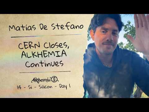 14 - Silicon - Day 1 - Matías De Stefano: CERN Closes, Alkhemia Continues - 29/06/2026 - Alkhemia