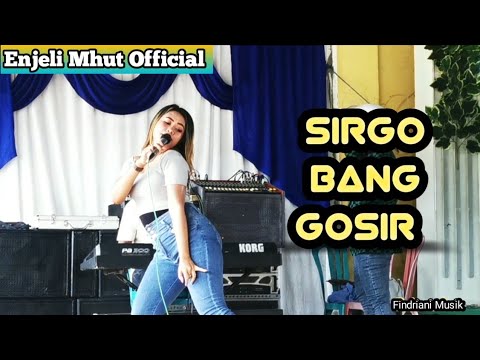SIRGO BANG GOSIR - Cover; Enjeli Mhut   @enjelimhutofficial2120
