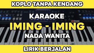 Download lagu Iming Iming - Tanpa Kendang Karaoke Nada Wanita Lirik Berjalan | Yamaha SX600 mp3