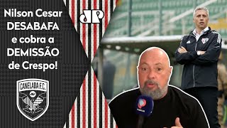 ‘Passou da hora de o Crespo sair do São Paulo’: Nilson Cesar desabafa