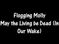 Flogging Molly - May The Living Be Dead