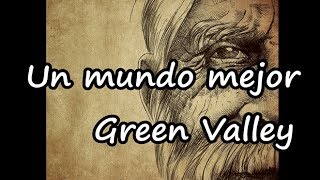 Un mundo mejor - Green Valley (Letra)