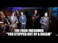 The Four Freshmen || You Stepped Out Of A Dream