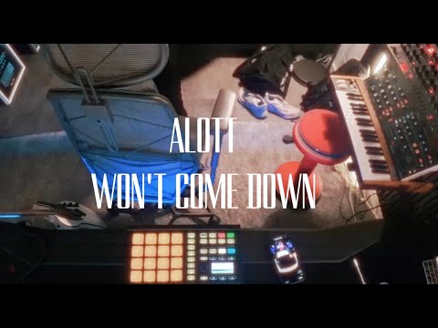 ALOTT - Won't Come Down