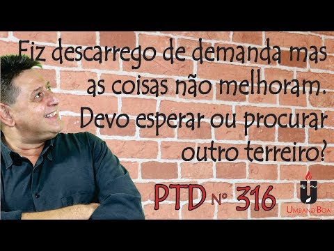 PTD #316 - I did a demand discharge, but things aren't improving. Should I look for another terre...