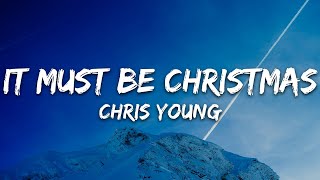 Chris Young - It Must Be Christmas (Lyrics)