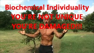 Biochemical Individuality | YOU’RE NOT UNIQUE - YOU’RE DAMAGED!!!