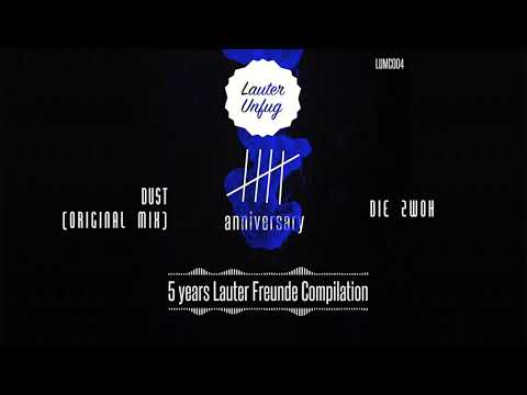5 Years Lauter Unfug - Die ZwoH - Dust (Original Mix)