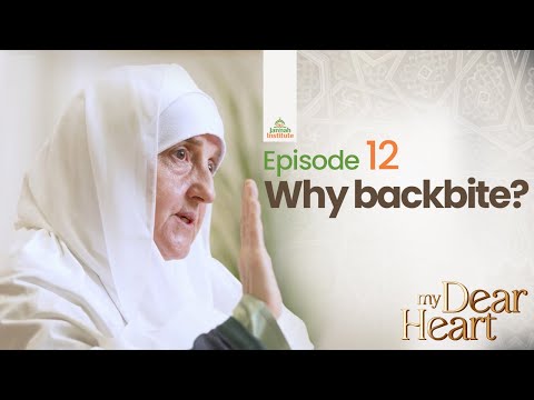 Why backbite? | My Dear Heart Ep. 12 | Ramadan Series with Dr. Haifaa Younis | Jannah Institute | — Dr. Haifaa Younis