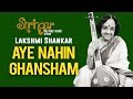 Aye Nahin Ghansham | Lakshmi Shankar | ( Album: Shringar Vol 3 ) | Music Today