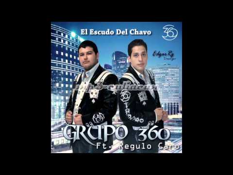 Grupo 360 Ft. Regulo Caro - El Escudo Del Chav0 (Estudio 2013)