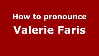 How to pronounce Valerie Faris