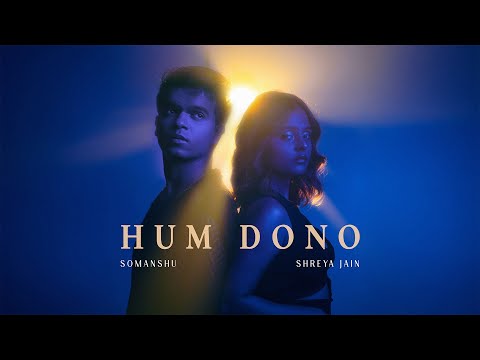 Hum Dono | Official Visualiser | Shreya Jain | @somanshu