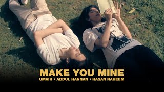 Download lagu Umair, Abdul Hannan, Hasan Raheem - MAKE YOU MINE mp3