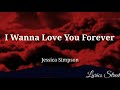 I Wanna Love You Forever || Jessica Simpson || Lyric Video@lyricsstreet5409 #90s #lyrics #lovesong