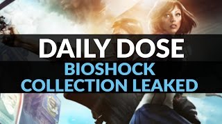 Bioshock Collection Info Leaked? - Daily Dose