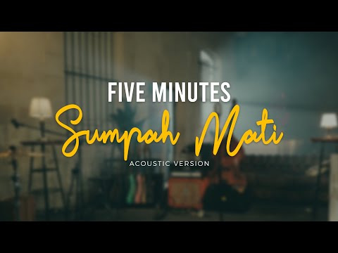 Five Minutes - Sumpah Mati (Official Acoustic Video)