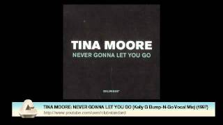 Tina Moore - Never Gonna Let You Go (Kelly G Bump-N-Go Vocal Mix) video