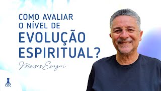 Como Avaliar o Nível de Evolução Espiritual (Programa Consciência e Evolução)
