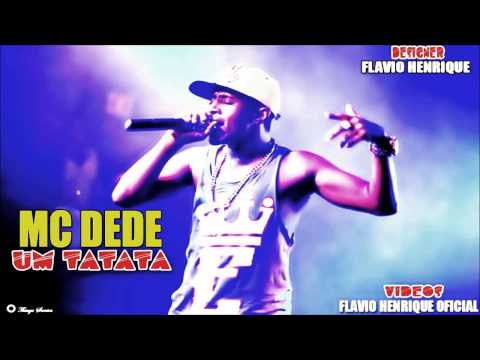 MC DEDE UM TATATA LANÇAMENTO 2015