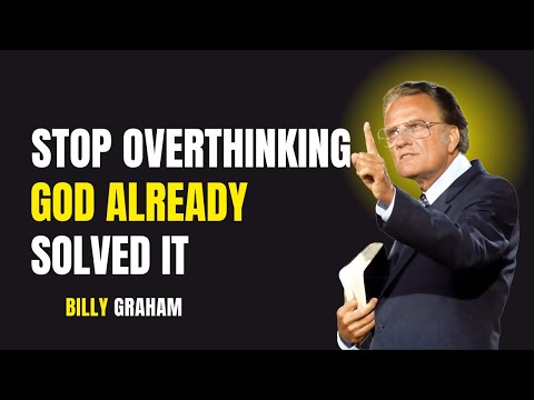 Stop Overthinking — God Already Solved It | Billy Graham